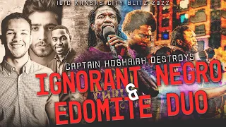 #IUIC | KC BLITZ | Captain Hoshaiah Destroys Ignorant Negro & Edomite Duo!