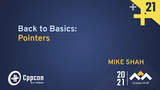 Back to Basics: Pointers - Mike Shah - CppCon 2021