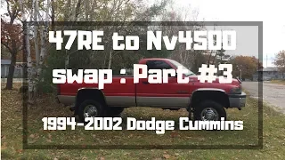 94-02 Dodge Cummins 47RE to Nv4500 Swap: Part#3