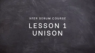 XFER Serum Sound Design Course - Episode 1 [Beginner/Advanced Unison Super Saw]