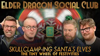 Skullclamp-ing Santa’s Elves - Wheel of Festivities || Elder Dragon Social Club - Commander Gameplay