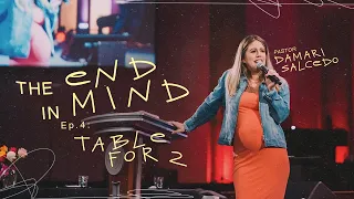 The End In Mind Part 4:I Table for 2 - Pastor Damari Salcedo |  RMNT YTH