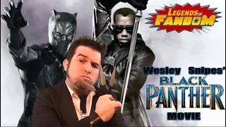 Legends of Fandom | Wesley Snipes' Black Panther Movie