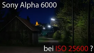 Sony Alpha 6000 bei ISO 25600 ?!?