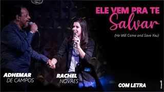 ELE VEM PRA TE SALVAR (He Will Come and Save You)  |  Adhemar de Campos e Rachel Novaes | Com Letra