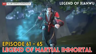 Legend of Martial Immortal Chapter 61- 65 | Alur Cerita Legend Of Xianwu Dizun Emperor