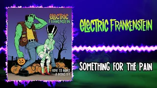 Electric Frankenstein - Something For the Pain (Audio)