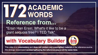 172 Academic Words Ref from "Ersin Han Ersin: What's it like to be a giant sequoia tree? | TED Talk"