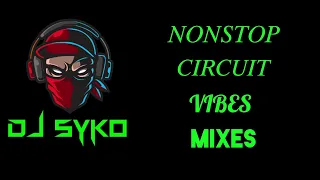 NONSTOP CIRCUIT VIBES MIXES - DJ SYKO REMIX