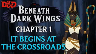 [Live D&D] Beneath Dark Wings - Chapter 1 | It Begins at the Crossroads