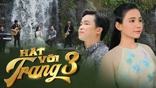 Hát với Trang - Tập 3 I QUỲNH TRANG & THIÊN QUANG - TRI ÂM