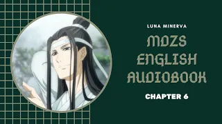 06 Chapter 6 - MDZS English Audiobook | Luna Minerva