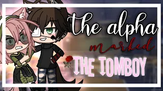 The alpha marked the tomboy || GLMM || GACHA life mini movie ||
