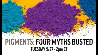 Pigments: Four Myths Busted