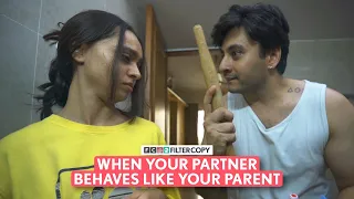 FilterCopy | When Your Partner Behaves Like Your Parent | Ft. Aditya Pandey & Nitya Mathur