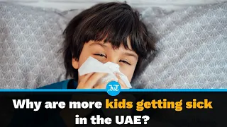 UAE: This is why many kids have been getting sick recently