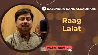 Raag Lalat | Bandish - Jogiya More Ghara Aaye | Rajendra Kandalgaonkar