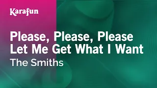 Please, Please, Please Let Me Get What I Want - The Smiths | Karaoke Version | KaraFun