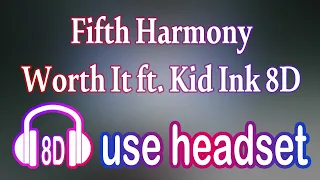 Fifth Harmony - Worth It ft. Kid Ink 8D (use headphones)