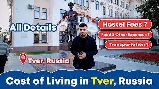 Cost of living in Tver city, Russia | Travelling, food and all expenses details | MBBS in Russia