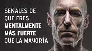 14 Señales De Que Eres Más Fuerte Mentalmente Que La Mayoría