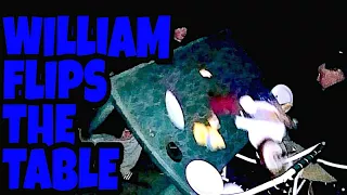 WILLIAM FLIPS THE TABLE!!!