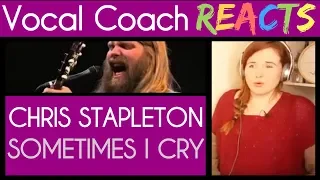 Vocal Coach reacts to Chris Stapleton performing Sometimes I Cry