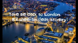 Take me back to London - Ed sheeran (feat stormzy) 8D