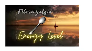 Fibromyalgia and Spoons/Energy Levels