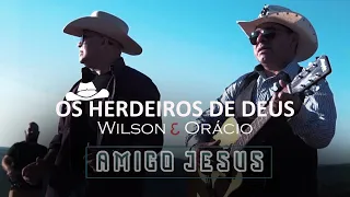 OS HERDEIROS DE DEUS - AMIGO JESUS (Clip Oficial)