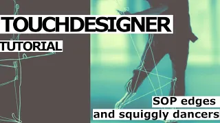 SOP edges and squiggle dancers TOUCHDESIGNER TUTORIAL