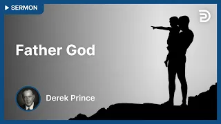 Father God 💥 This Relationship is Vital!  -  Derek Prince