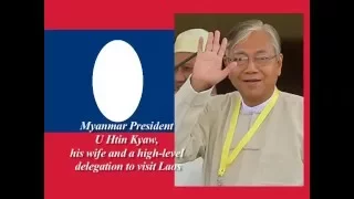 Lao NEWS on LNTV: Myanmar President, his wife and a high-level delegation to visit Laos.5/5/2016