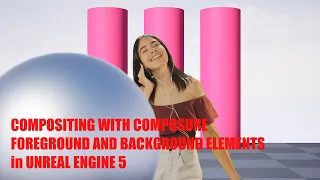 Compositing with Composure, Foreground and Background Elements, in Unreal Engine 5