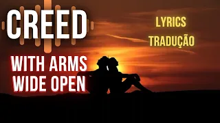 Creed - With Arms Wide Open ( Lyrics / Tradução )