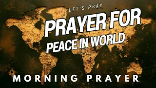 Prayer for World Peace | God | Jesus | Morning Prayer