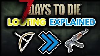 How To Get The Best Loot In 7 Days To Die (Alpha 19) [7DTD Looting Explained]