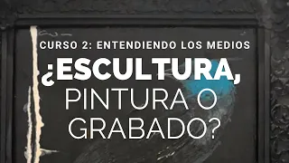 Curso 2: ¿Esculturas, Pinturas o Grabados? Entendiendo los medios #encasa