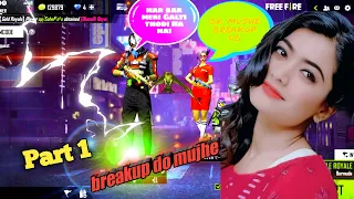 Breakup prank on my Girlfriend!! Part 1 muje Nahi rehna tumhare saat😞!!Garena free fire