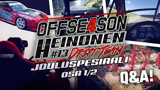 Heinonen Drift Team OFFSEASON 4:  JOULUSPESIAALI OSA 1/2 #Q&A