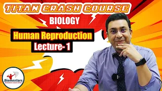 Biology l Human Reproduction 1 l Titan Crash Course l NEET