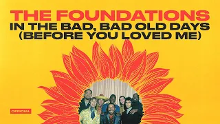 The Foundations - In the Bad Bad Old Days Before You Loved Me (Official Audio)