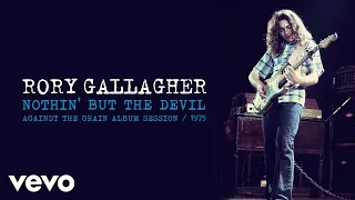 Rory Gallagher - Nothin' But The Devil (Audio / Against The Grain Session / 1975)