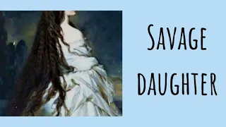 Savage Daughter(Lyrics) by Wyndreth Berginsdottir