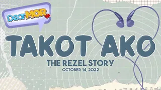 Dear MOR: "Takot Ako" The Rezel Story 10-14-22