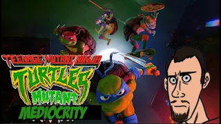 Teenage Mutant Ninja Turtles: MUTANT MEDIOCRITY