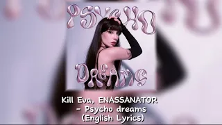 Kill Eva, ENASSANATOR - Psycho dreams (English Lyrics)