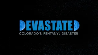 DEVASTATED  Colorado's Fentanyl Disaster