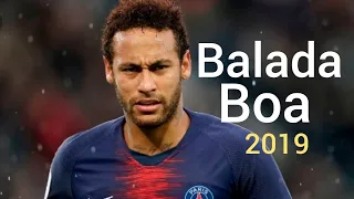 Neymar jr Balada Boa Skills and Goals 2018/19