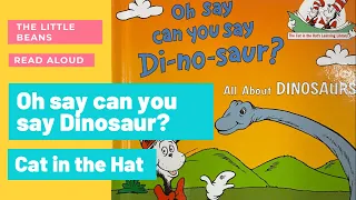 Oh Say Can You Say Dinosaur By Bonnie Worth (Cat In The Hat Read Aloud)